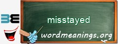 WordMeaning blackboard for misstayed